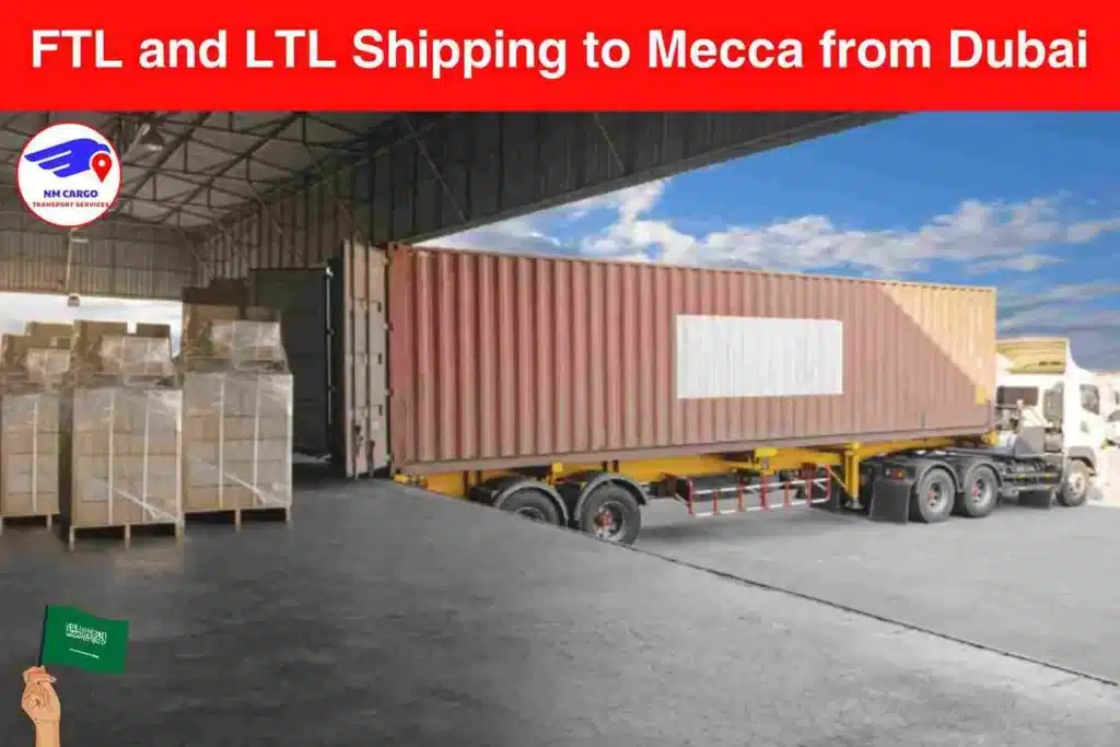 FTL and LTL Shipping to Mecca from Dubai​