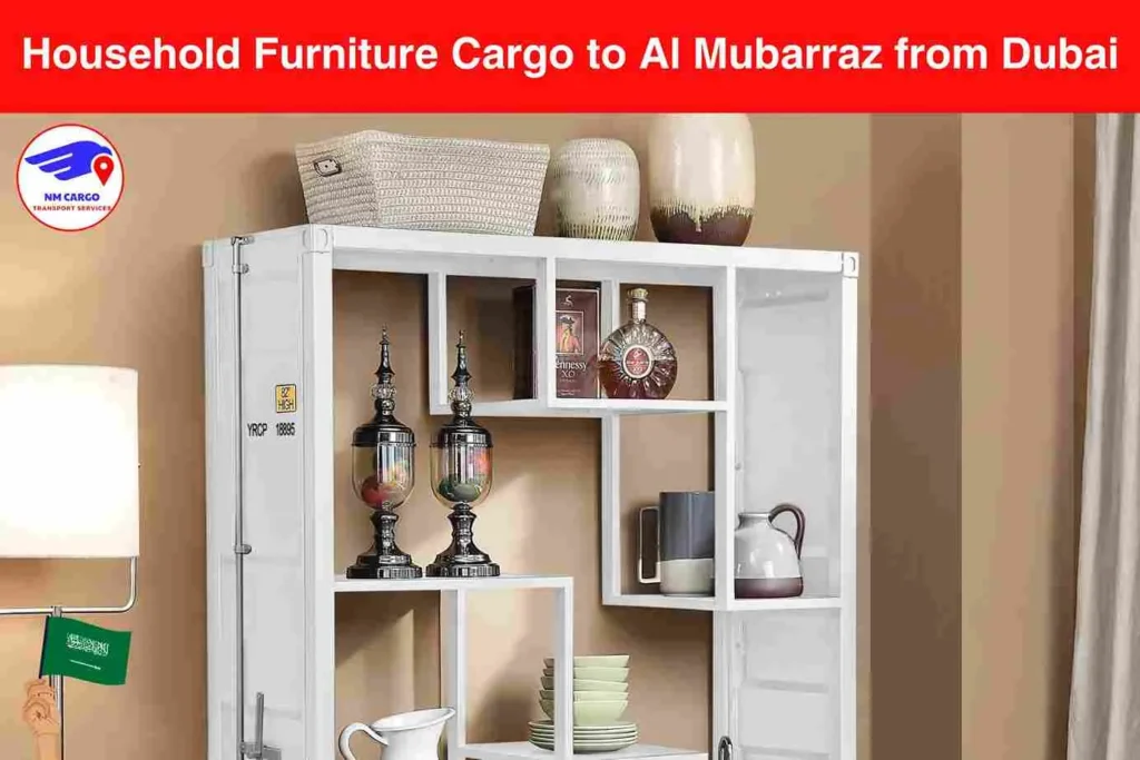 Household Furniture Cargo to Al Mubarraz from Dubai​