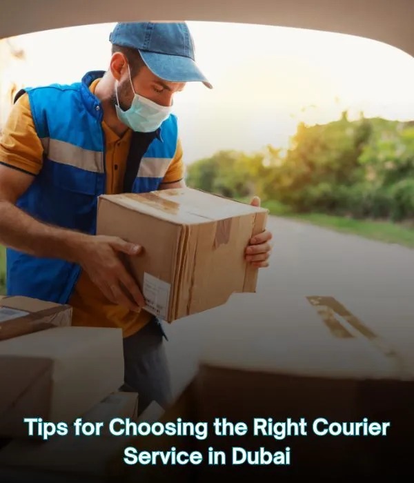 Tips for Choosing the Right Courier Service in Dubai | Next Movers