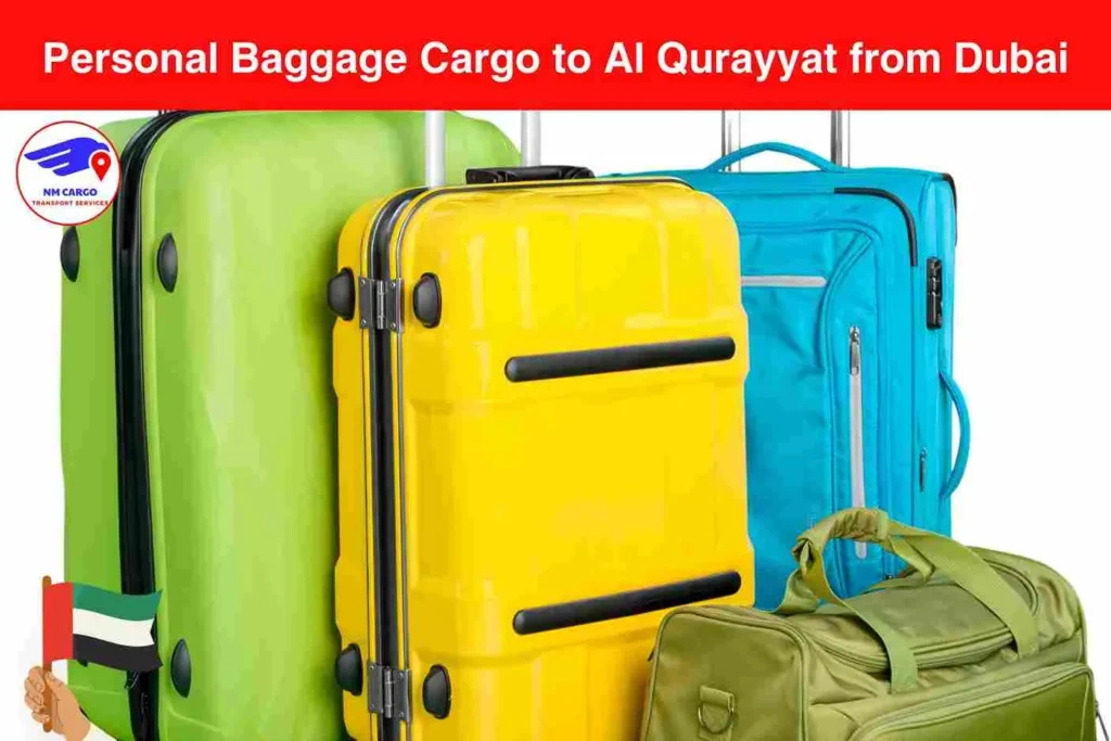 Personal Baggage Cargo to Al Qurayyat from Dubai​