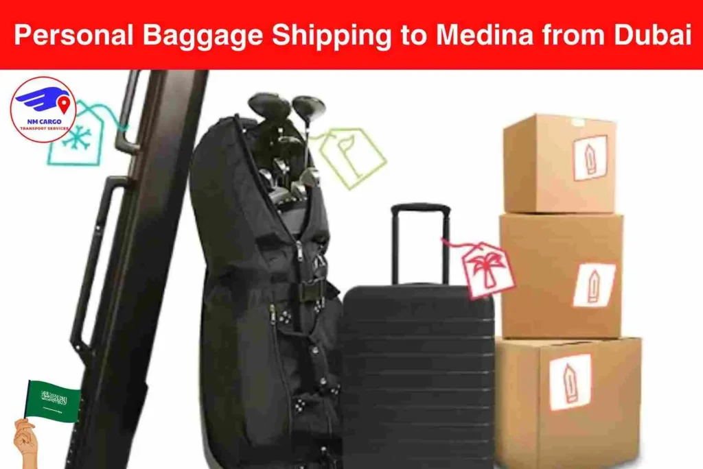 Personal Baggage Shipping to Medina from Dubai​