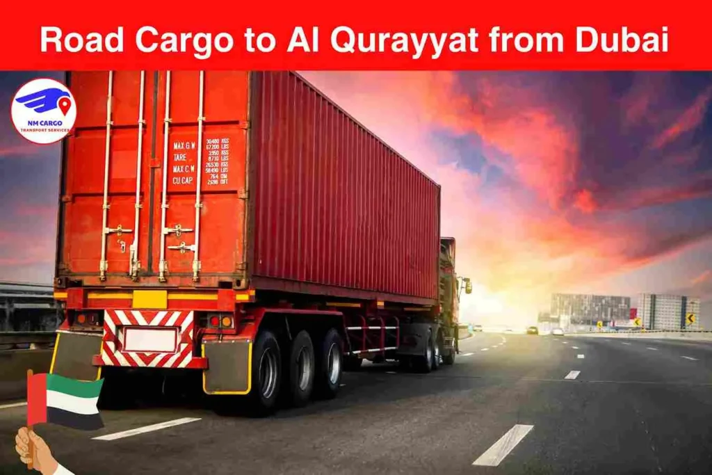 Road Cargo to Al Qurayyat from Dubai​