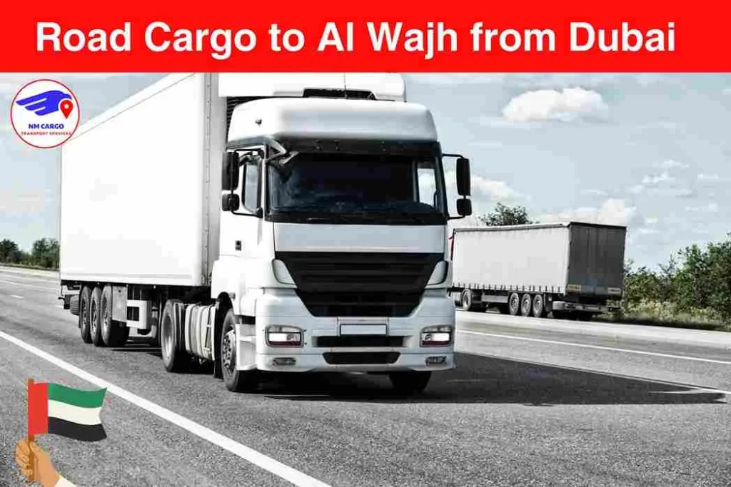 Road Cargo to Al Wajh from Dubai​