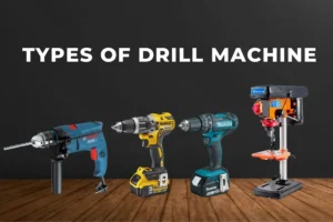 Types of Drill Machines